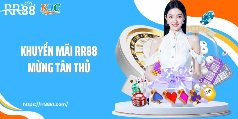 Khuyến mãi RR88 mừng tân thủ